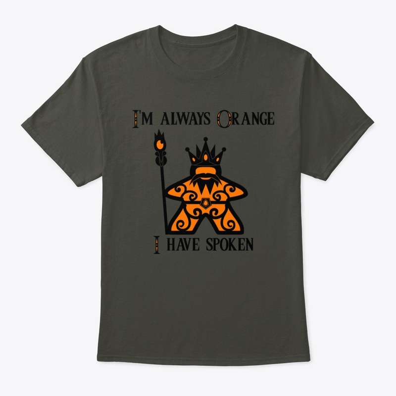 I'm Always Orange Meeple King