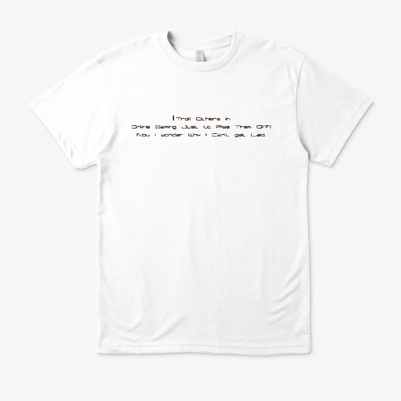 I Troll Online Because I Can't Get Laid