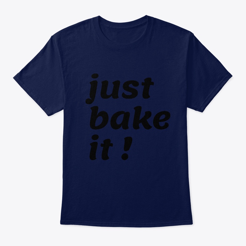 just bake it 