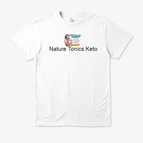 Nature Tonics Keto   Diet Pills  |2020| White T-Shirt Front