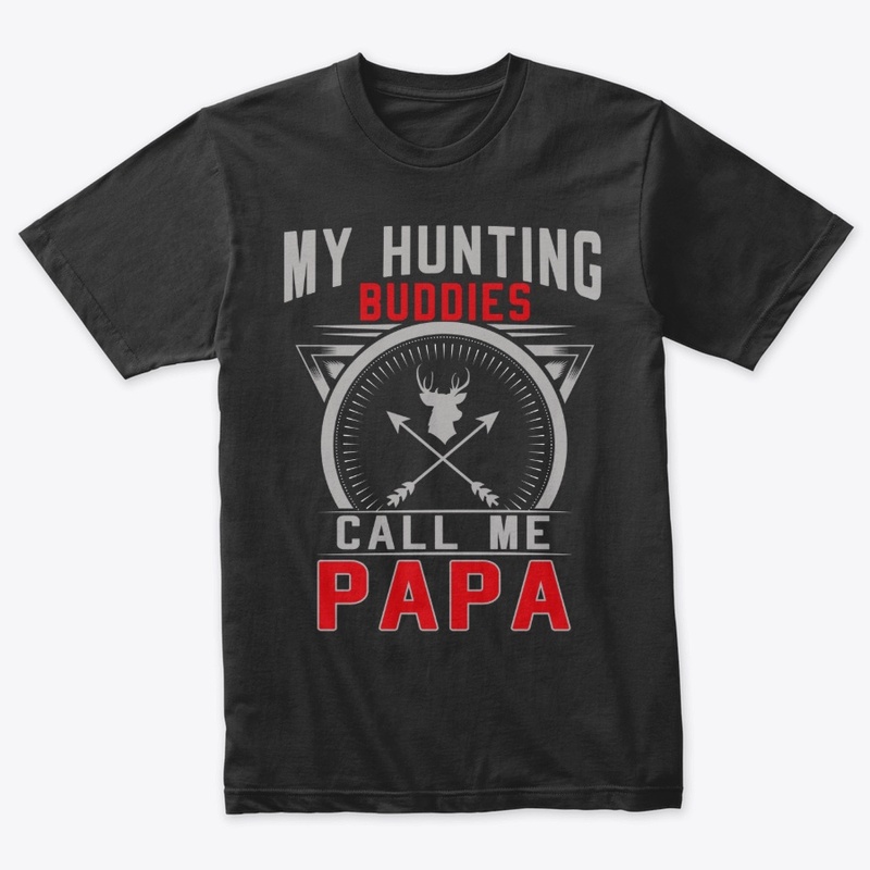 My Hunting Buddies Call Me Papa Gifts