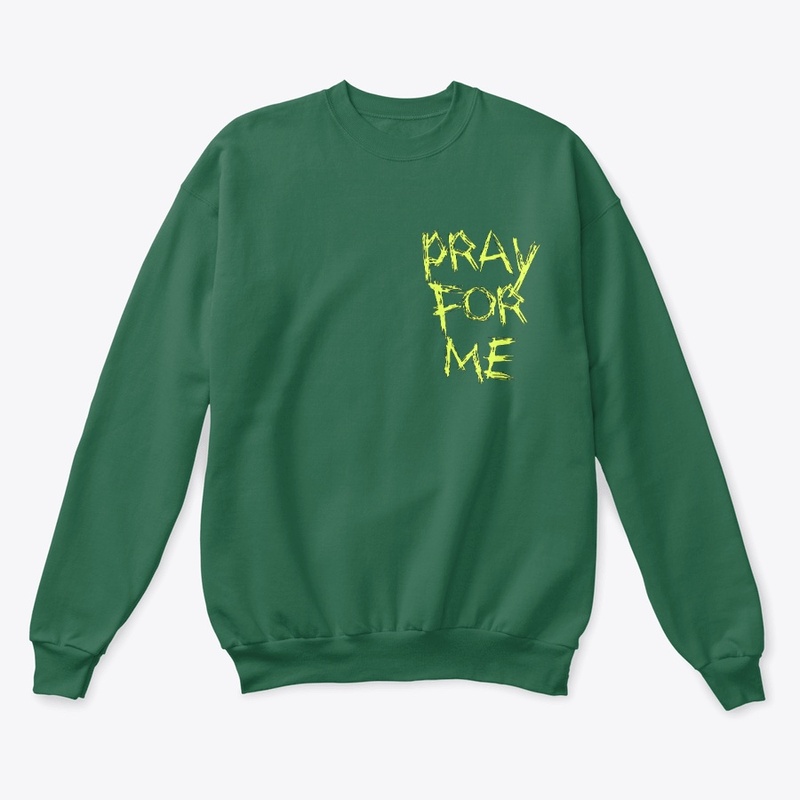 The Pray For Me Crewneck