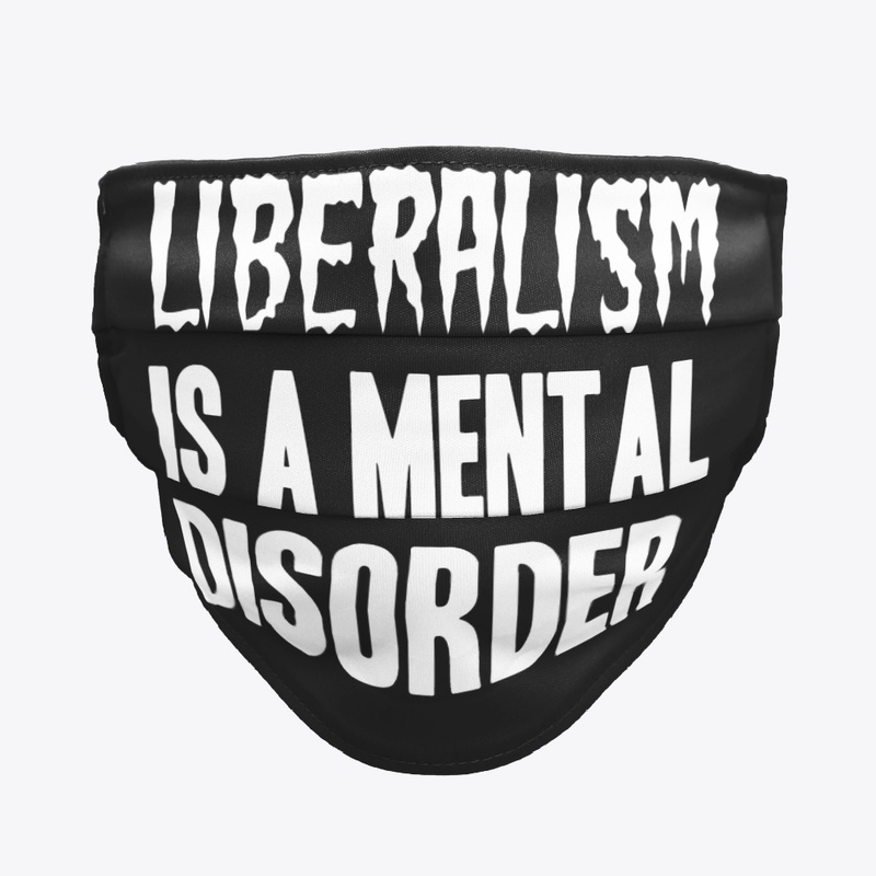 Liberalism Is a Mental Disorder T-Shirt