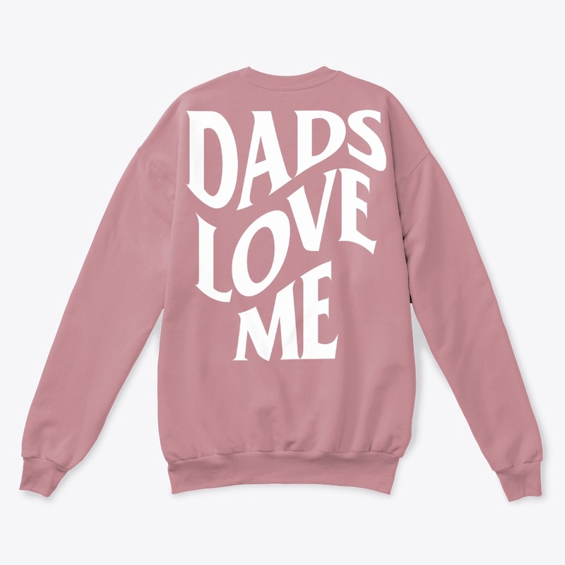 Dads Love Me