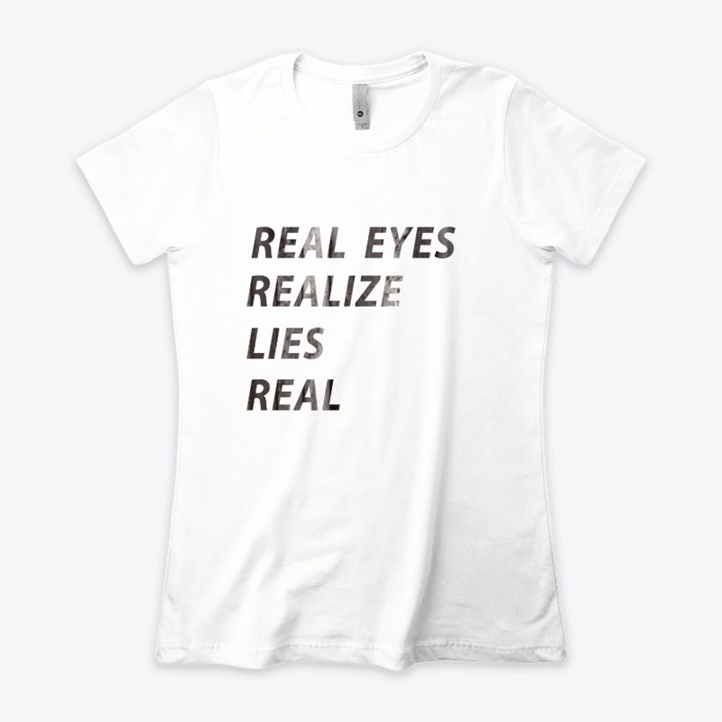 Reality Eyes Realize  Real Lies  shirt