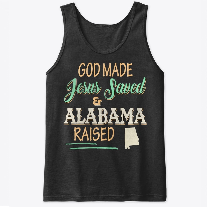 Alabama State Lover Gift God Made