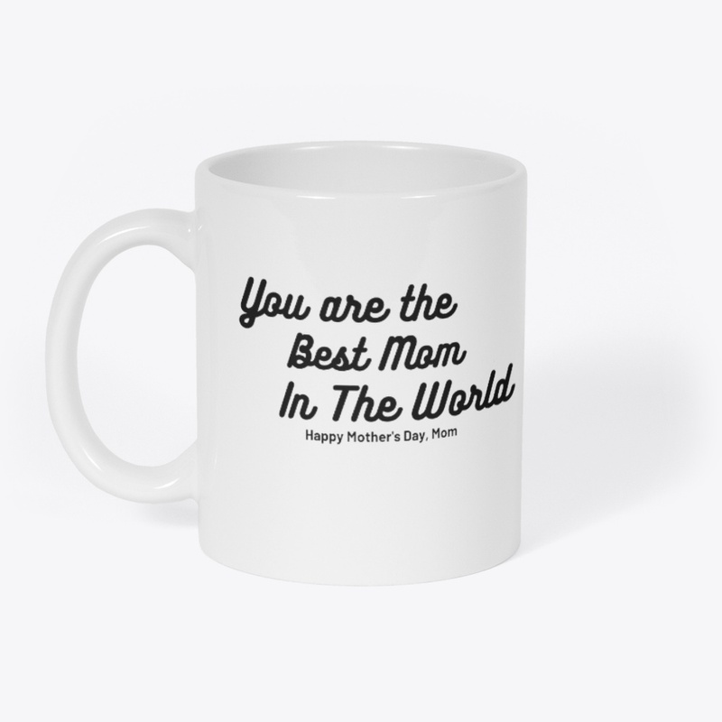 "Your are the Best Mom in the World"