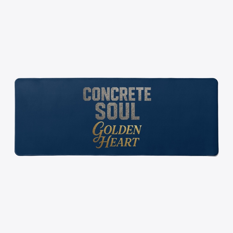 Concrete soul,golden heart 