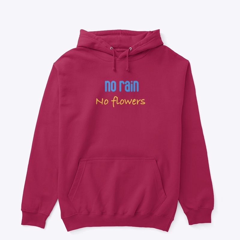 NO RAIN, NO FLOWERS FALL