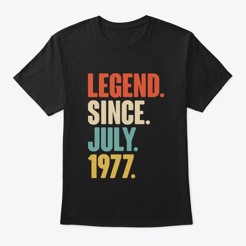 Legend Since July 1977  Born In July 197 Black T-Shirt Front