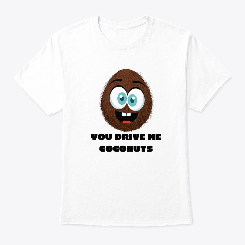 You Drive Me Coconuts