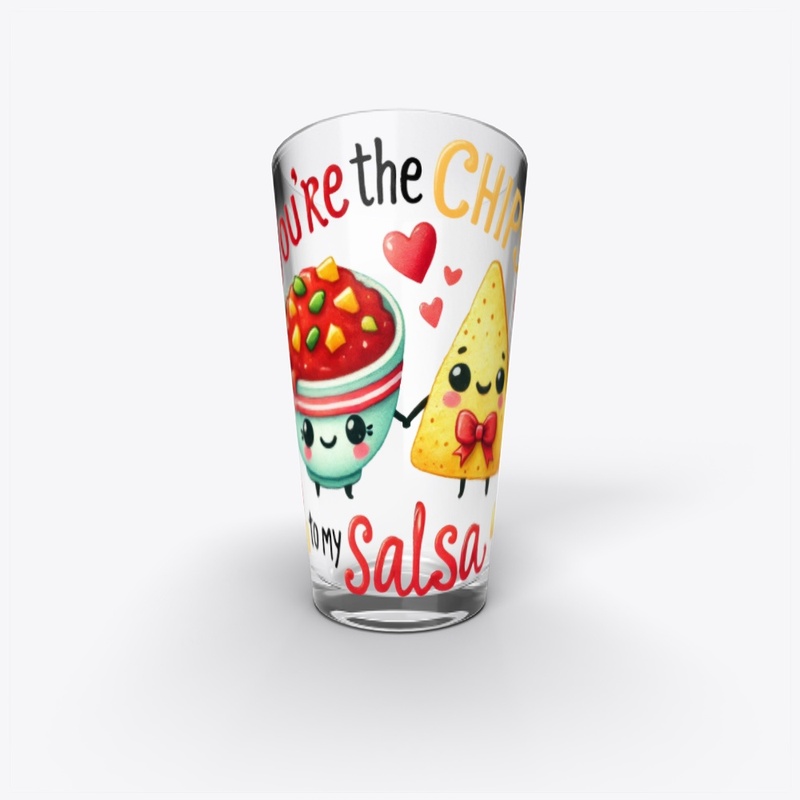 You're the Chips to My Salsa - Funny ❤