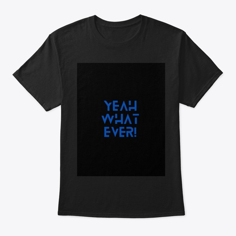 Yeah ,what ever