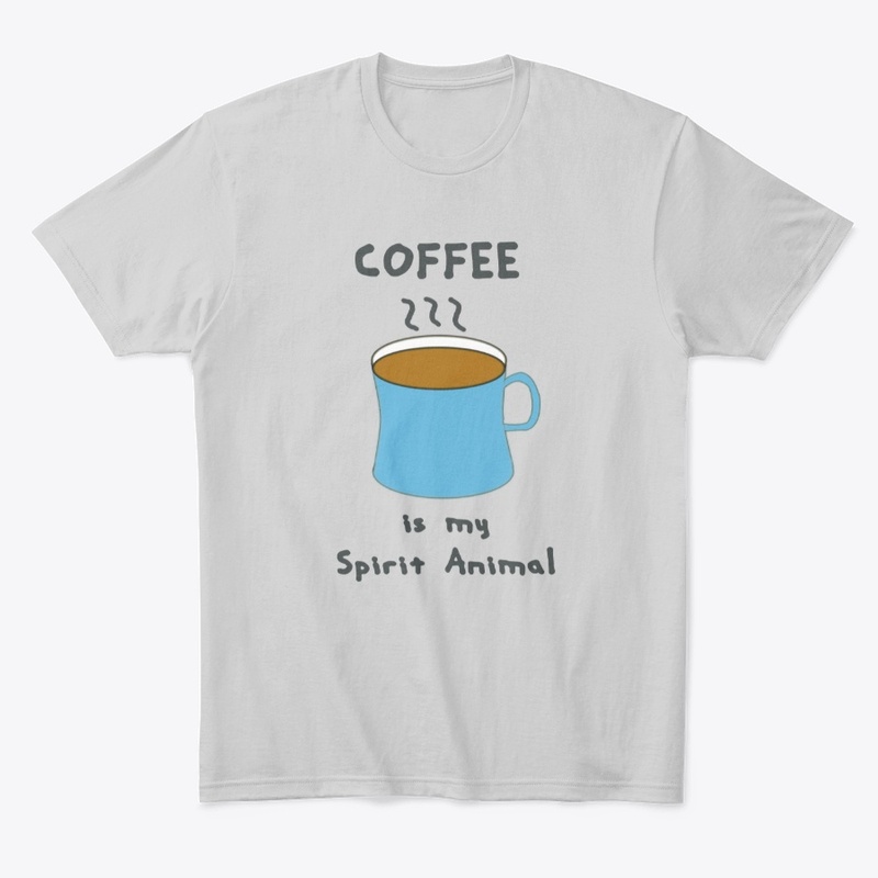 Coffee is my spirit Animal