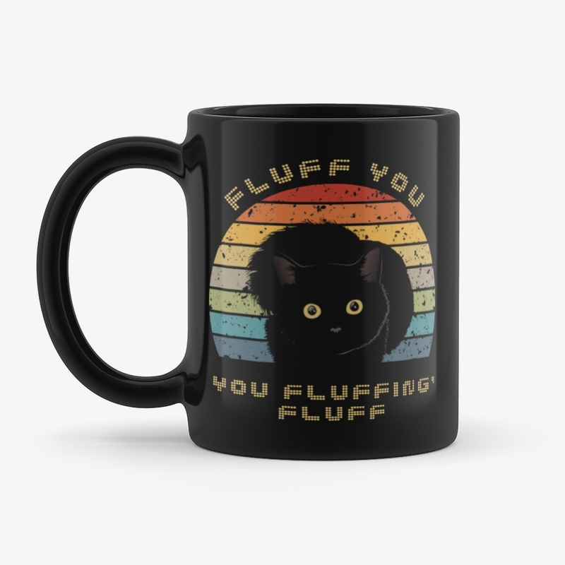 Fluff you fluffing cat