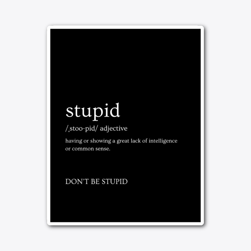 Stupid