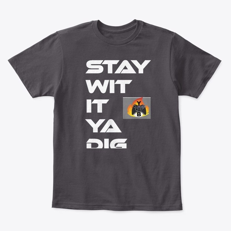Stay wit it Ya Dig Merch (Premium)