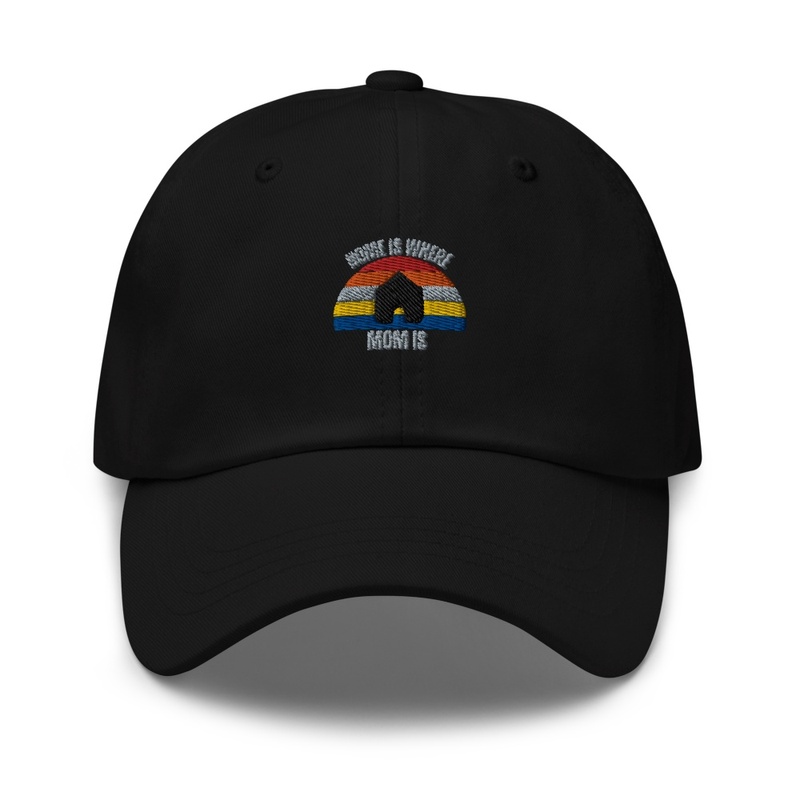 Home Is Where Mom Is Dad Cap