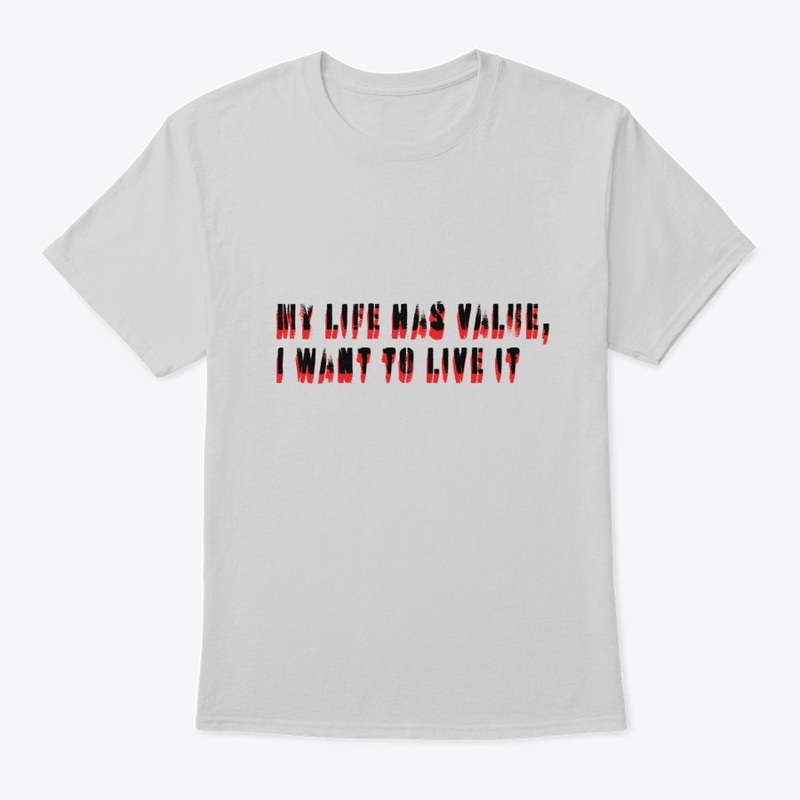 My Life Has Value, I want to live it
