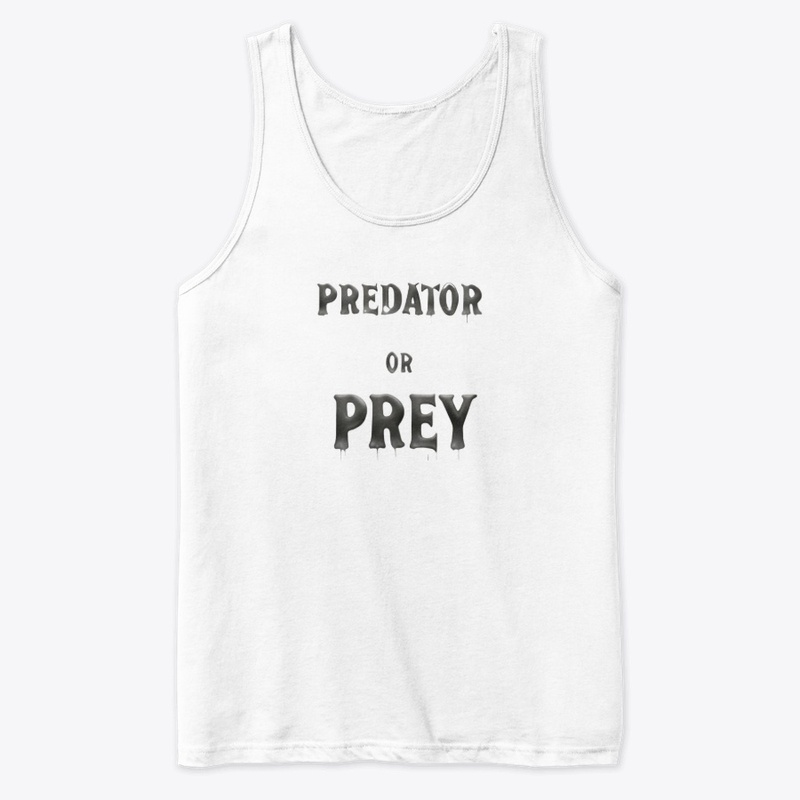Predator or Prey 7227 - Premium Tank Top - Premium Tank Top - Premium Tank Top - Premium Tank Top