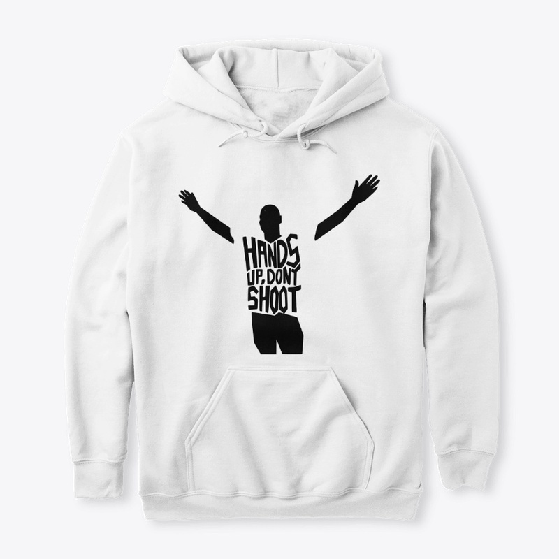 Hands UP...Don't Shoot