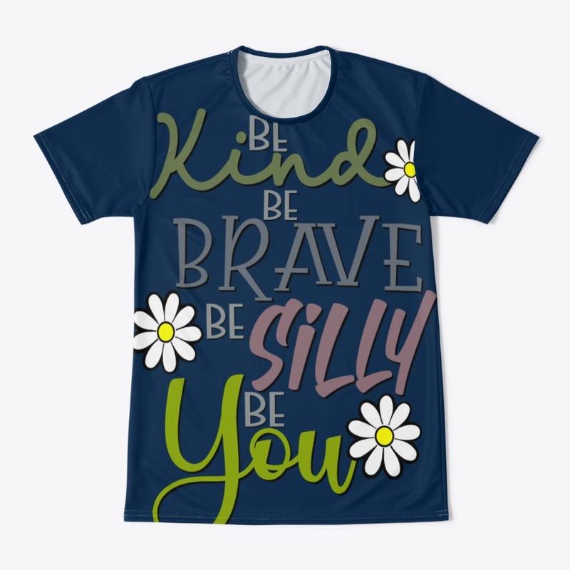 Be Kind, Be Brave, Be Silly, Be You
