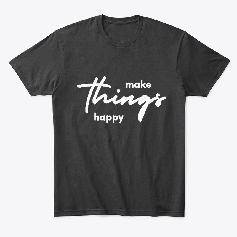 make things happy Comfort Tee