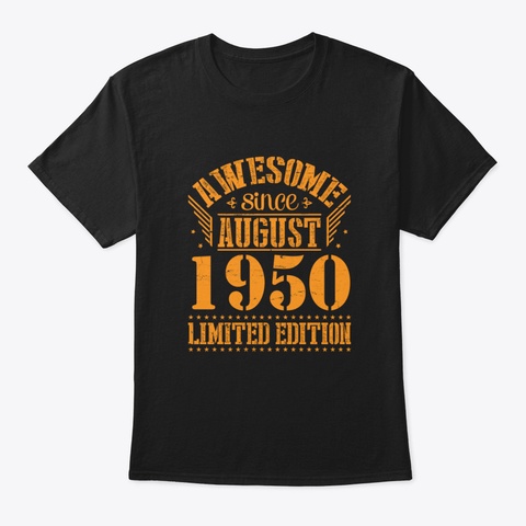 Awesome Since August 1950 Limited Editio Black T-Shirt Front