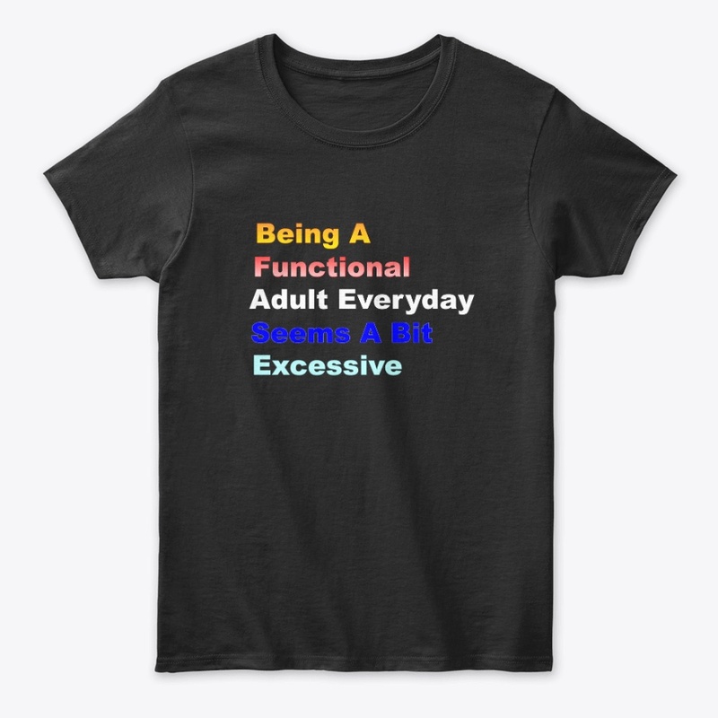 Being A Functional Adult Everyday Seems 