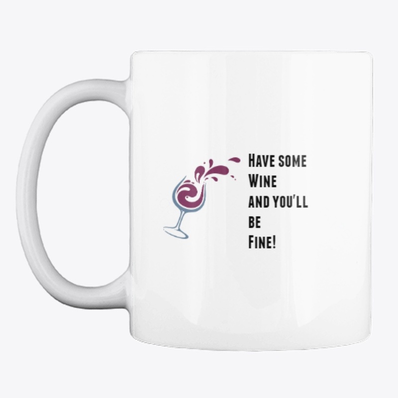 Have some Wine and You'll be Fine!