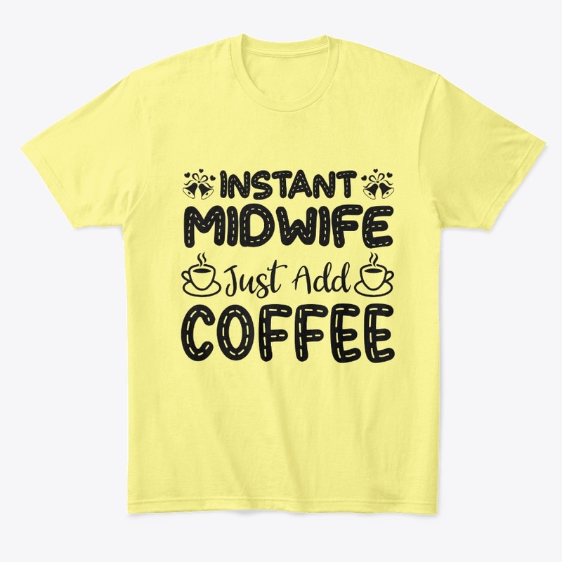 Instant Midwife, Just Add Coffee