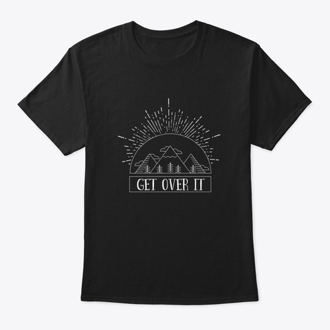 Get Over It Black T-Shirt Front