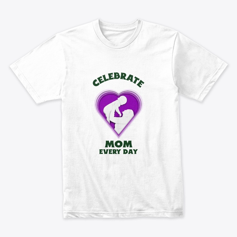 Celebrate Mom Every Day