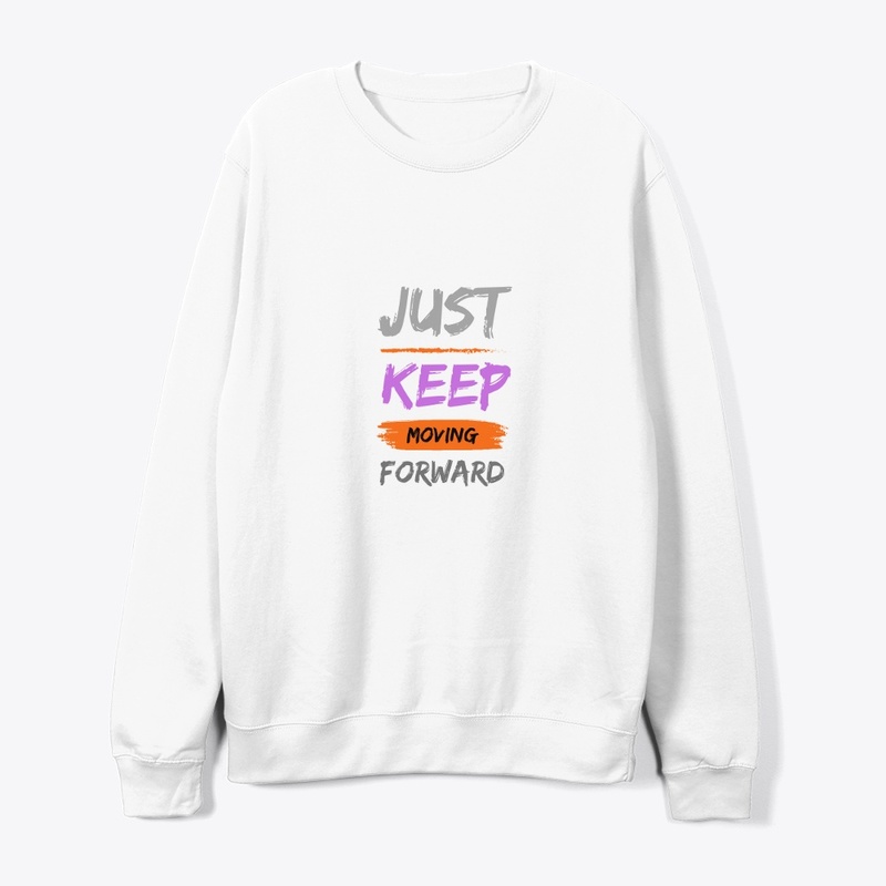just keep moving forward