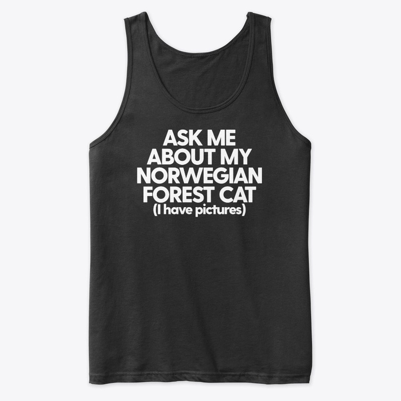 Ask Me About My Norwegian Forest Cat