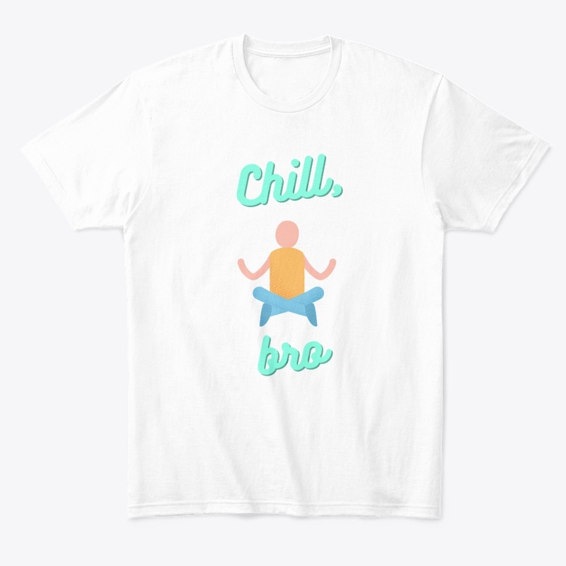 Chill bro