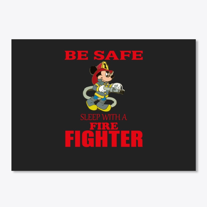 Be Safe Sleep With A Fire Fighter