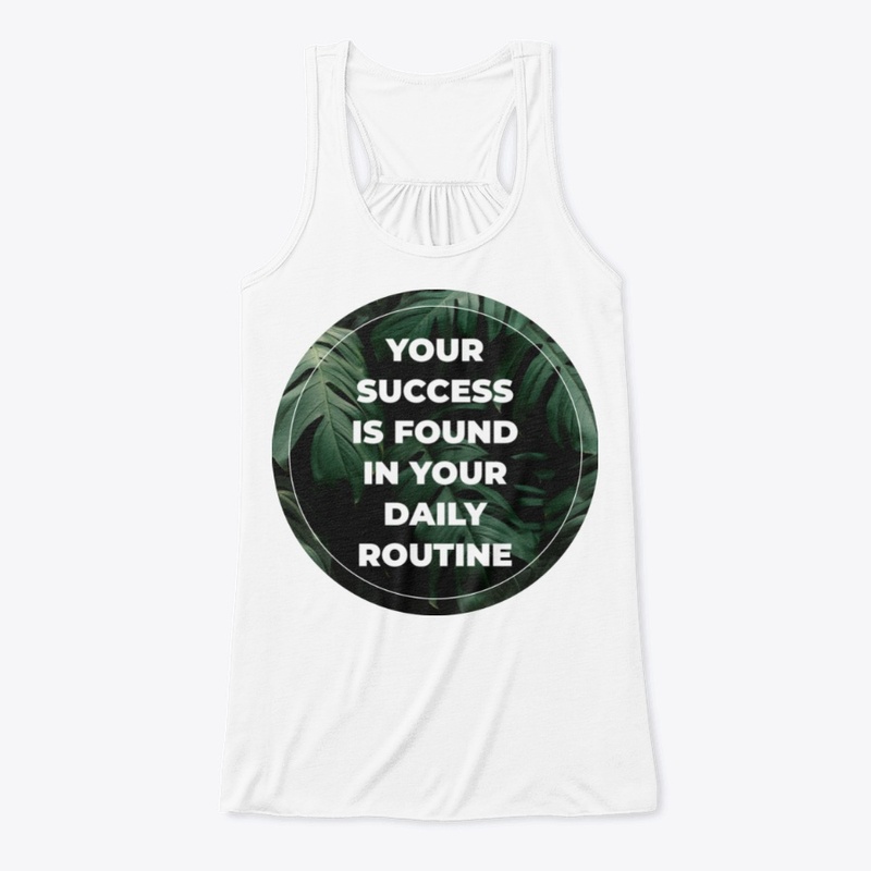 YOUR SUCCESS IS FOUND IN YOUR DAILY 