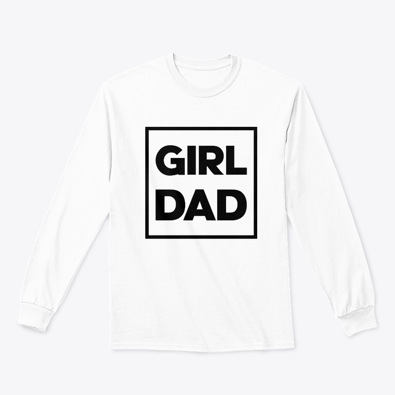 Girl Dad Fathers Day Funny Fathers Tee