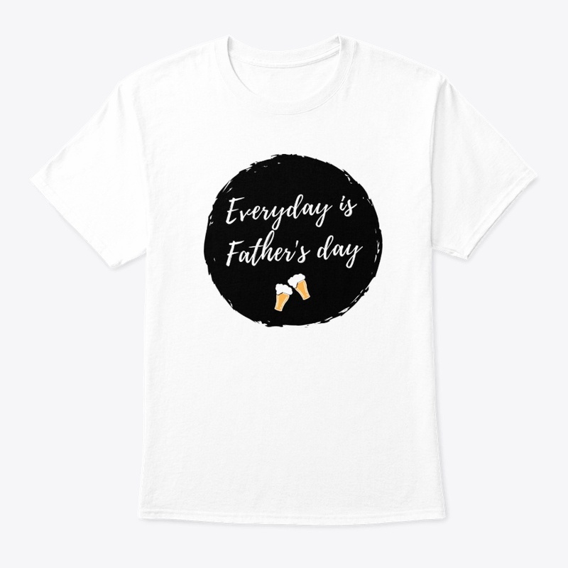 Father's Day Everyday is Father's Day