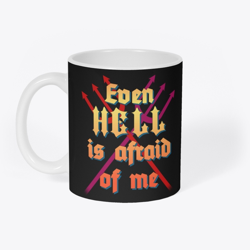 Even Hell is Afraid