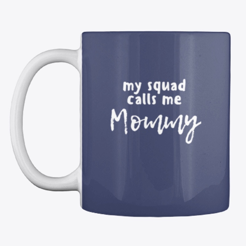 My Squad Calls Me Mommy
