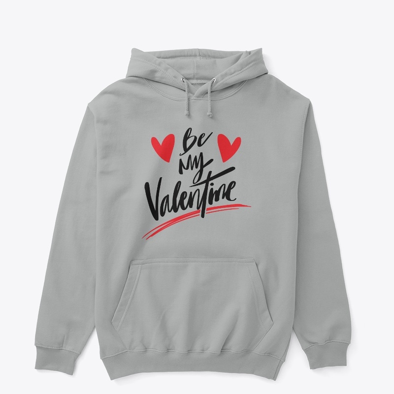 BE MY VALENTINE T-SHIRT/ HOODIE