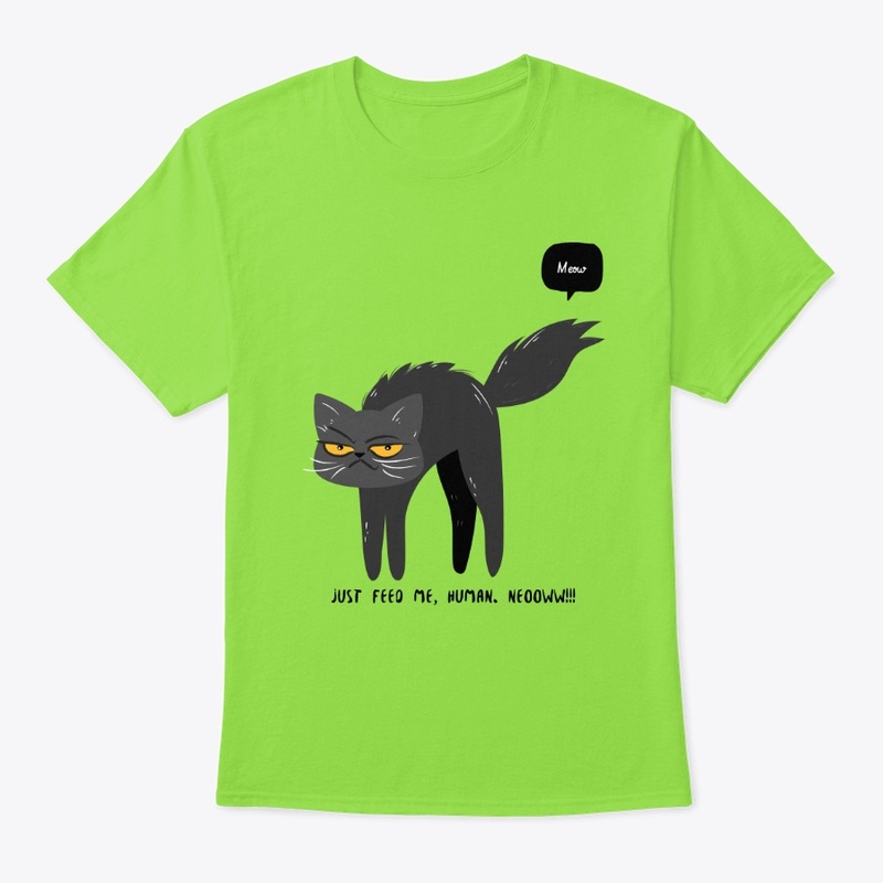 Just Feed Me Human Meow