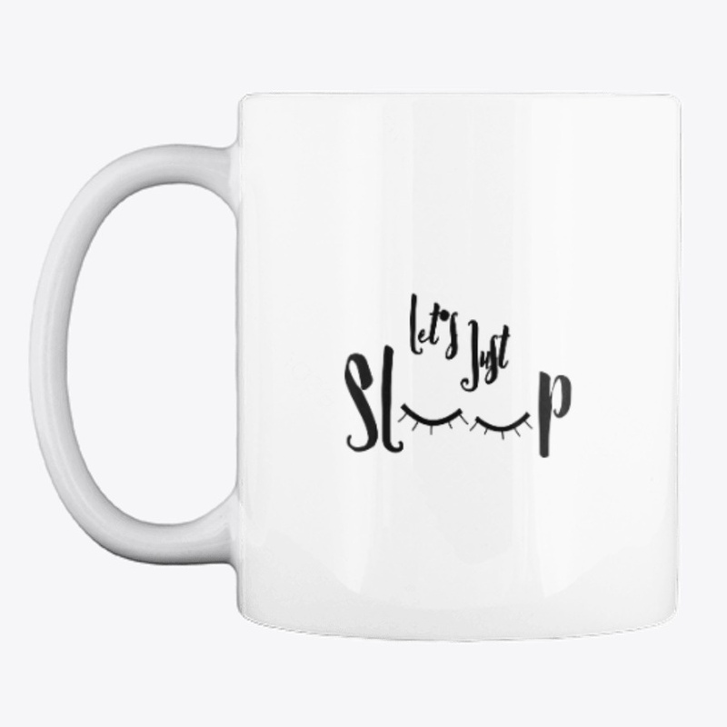 let's just sleep