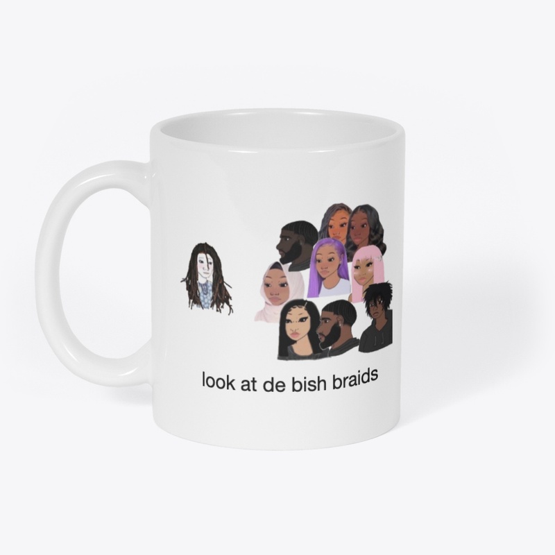 'Look At De Bish Braids Merchandise'