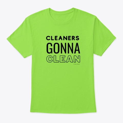 Cleaners Gonna Clean Housekeeping Fun Lime T-Shirt Front