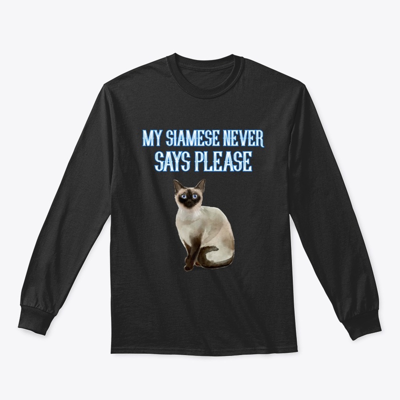 My Siamese Never Says Please | Cat Tee
