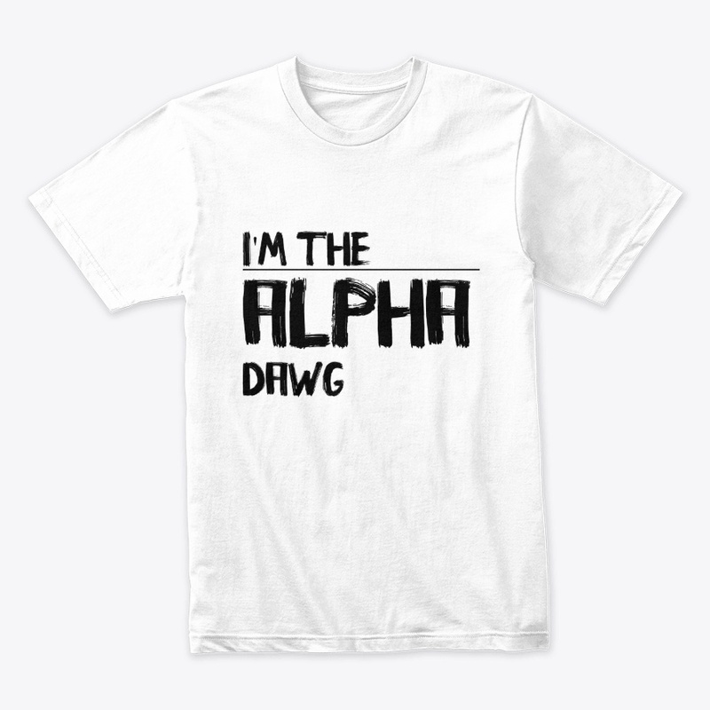 I'm the alpha dawg
