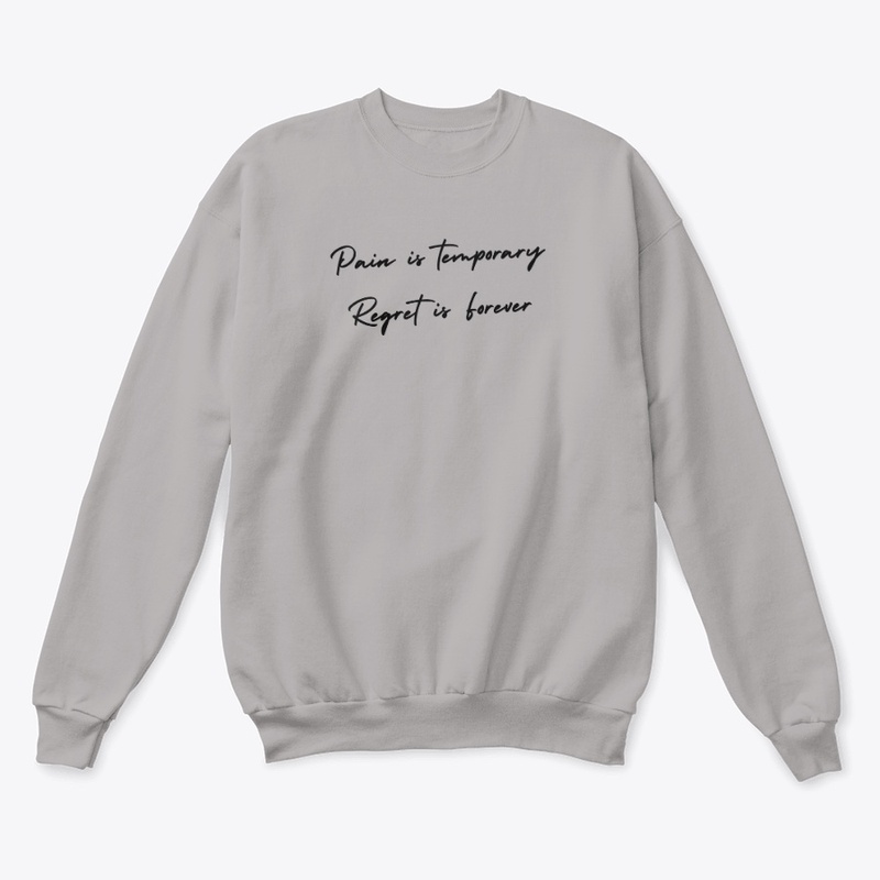 Pain Is Temporary Regret Is Forever